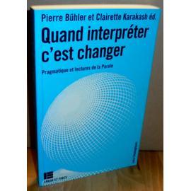 Quand interpréter c'est changer - pragmatiques et lectures de la Parole