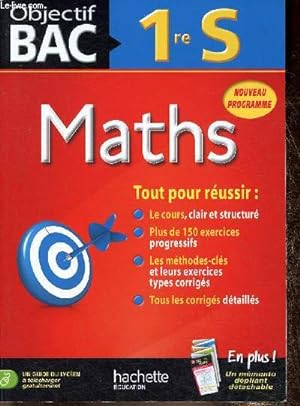 Seller image for Maths 1re S (Collection "Objectif BAC"). Cours, plus de 150 exercices, mthodes-cls et leurs exercices types corrigs, corrigs for sale by Le-Livre