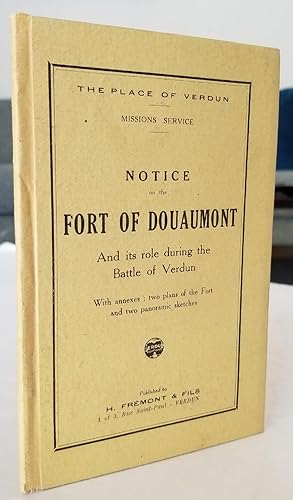 Seller image for Notice on the Fort of Douaumont and its role during the Battle of Verdun : with annexes, two plan3 of the Fort and two panoramic sketches for sale by Recycled