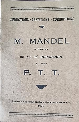Séduction - Captations - Corruptions - M. Mandel ministre de la IIIe République et des P.T.T.