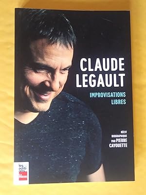 Seller image for Claude Legault, improvisations libres. Rcit biographique for sale by Claudine Bouvier
