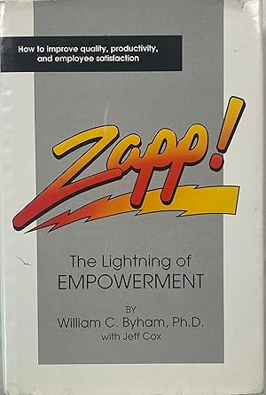 Seller image for Zapp! The Lightning of Empowerment How to Improve quality, Productivity and employee satisfaction for sale by Before Your Quiet Eyes
