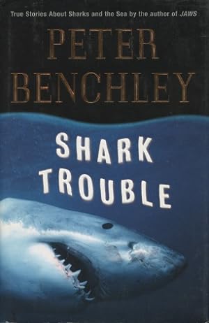 Shark Trouble: True Stories About Sharks and the Sea