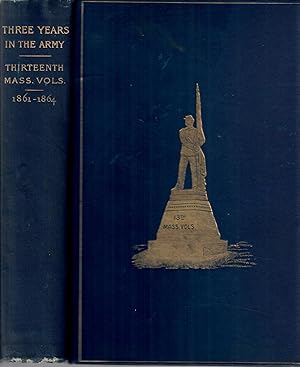 Three Years in the Army: The Story Thirteenth Massachusetts Volunteers