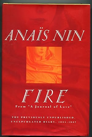 Seller image for Fire: From "A Journal of Love" The Unexpurgated Diary of Anaïs Nin, 1934-1937 for sale by Monroe Stahr Books