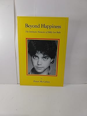 Seller image for Beyond Happiness: The Intimate Memoirs of Billy Lee Belle for sale by Fleur Fine Books