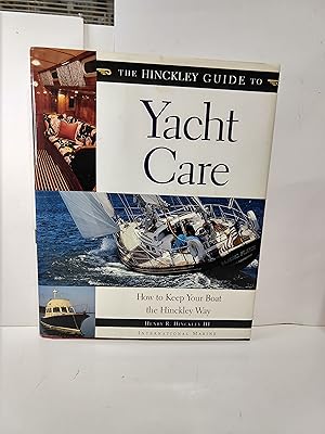 Seller image for The Hinckley Guide to Yacht Care: How to Keep Your Boat the Hinckley Way for sale by Fleur Fine Books