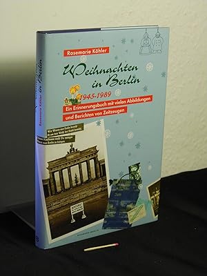 Weihnachten in Berlin : 1945 - 1989 ; ein Erinnerungsbuch mit vielen Abbildungen und Berichten vo...