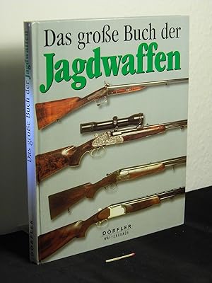 Das große Buch der Jagdwaffen - aus der Reihe: Dörfler Waffenkunde -