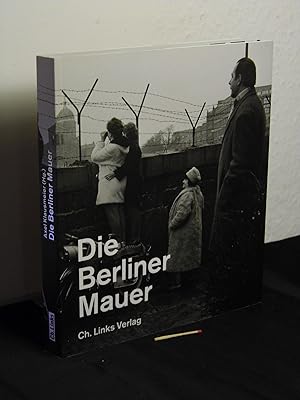 Die Berliner Mauer - Ausstellungskatalog der Gedenkstätte Berliner Mauer -