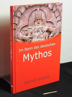 Im Bann des deutschen Mythos : Faust ; der Kaiser im Kyffhäuser ; die Nibelungen -