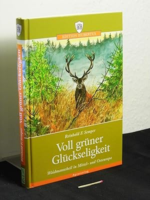 Seller image for Voll grner Glckseligkeit - Waidmannsheil in Mittel- und Osteuropa - for sale by Erlbachbuch Antiquariat
