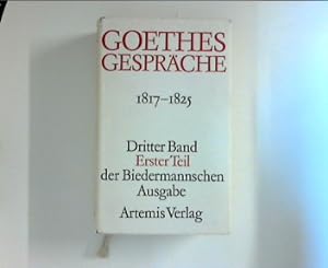Bild des Verkufers fr Goethes Gesprche in vier Bnden 1817 -1825 Dritter Band der Biedermannschen Ausgabe, erster Teil zum Verkauf von ANTIQUARIAT FRDEBUCH Inh.Michael Simon