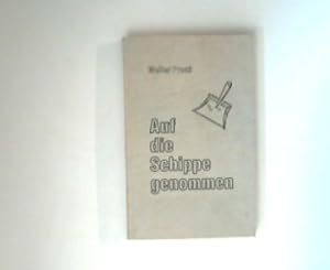 Seller image for Auf die Schippe genommen: Wer Spa versteht und hat Humor, der nehme dieses Buch sich vor. for sale by ANTIQUARIAT FRDEBUCH Inh.Michael Simon