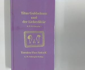 Bild des Verkufers fr Titus Goldschuss und der Liebeslikr ; L. N. Grnspn 2 zum Verkauf von ANTIQUARIAT FRDEBUCH Inh.Michael Simon