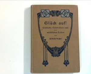 Seller image for Glck auf! Einfache Geschichten aus dem wirklichen Leben for sale by ANTIQUARIAT FRDEBUCH Inh.Michael Simon