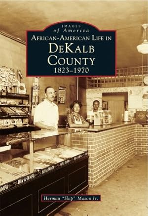 Image du vendeur pour African-American Life in DeKalb County, 1823-1970 (Images of America: Georgia) by Herman 'Skip' Mason Jr. [Paperback ] mis en vente par booksXpress