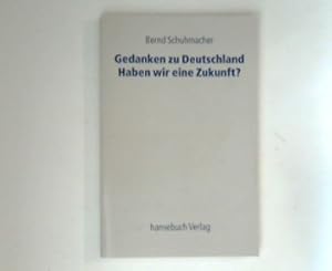 Image du vendeur pour Gedanken zu Deutschland. Haben wir eine Zukunft? mis en vente par ANTIQUARIAT FRDEBUCH Inh.Michael Simon