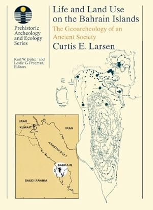 Seller image for Life and Land Use on the Bahrain Islands: The Geoarchaeology of an Ancient Society (Prehistoric Archeology and Ecology series) by Larsen, Curtis E. [Paperback ] for sale by booksXpress