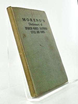 MORENO'S DICTIONARY OF SPANISH-NAMED CALIFORNIA CITIES AND TOWNS