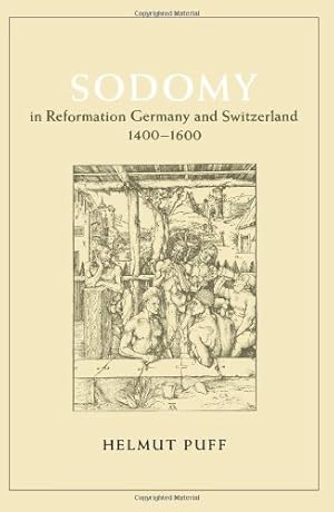 Image du vendeur pour Sodomy in Reformation Germany and Switzerland, 1400-1600 (The Chicago Series on Sexuality, History, and Society) by Puff, Helmut [Paperback ] mis en vente par booksXpress