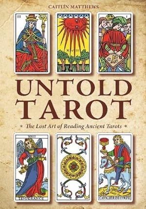 Seller image for Untold Tarot: The Lost Art of Reading Ancient Tarots by Matthews, Caitlín [Paperback ] for sale by booksXpress