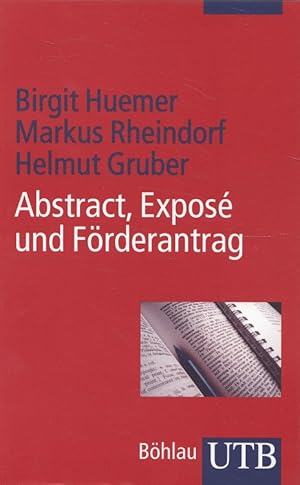 Bild des Verkufers fr Abstract, Expos und Frderantrag : eine Schreibanleitung fr Studierende und junge Forschende. / UTB ; 3762 zum Verkauf von Versandantiquariat Nussbaum