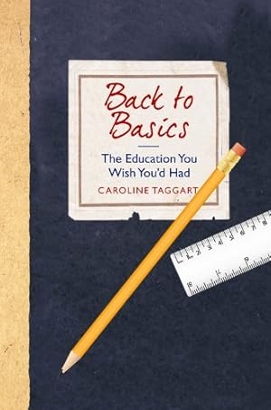 Seller image for Back to Basics: The Education You Wish You'd Had by Taggart, Caroline [Hardcover ] for sale by booksXpress