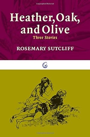 Seller image for Heather, Oak, and Olive: Three Stories (The Nautilus Series) by Sutcliff, Rosemary [Paperback ] for sale by booksXpress