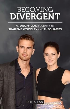 Seller image for Becoming Divergent: An Unofficial Biography of Shailene Woodley and Theo James by Allan, Joe [Paperback ] for sale by booksXpress