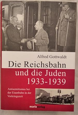 Bild des Verkufers fr Die Reichsbahn und die Juden 1933-1939 - Antisemitismus bei der Eisenbahn in der Vorkriegszeit. zum Verkauf von KULTur-Antiquariat