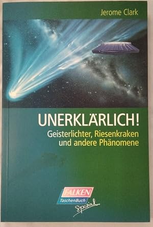 Unerklärlich! Geisterlichter, Riesenkraken und andere Phänomene.