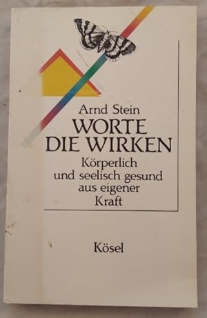 Worte, die wirken - Körperlich und seelisch gesund aus eigener Kraft.