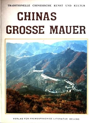 Bild des Verkufers fr Chinas Grosse Mauer. Traditionelle chinesische Kunst und Kultur. zum Verkauf von books4less (Versandantiquariat Petra Gros GmbH & Co. KG)