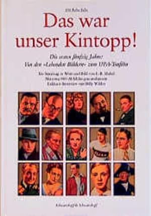 Das war Kintopp! : 100 Jahre Film. Die ersten fünfzig Jahre: von den lebenden Bildern zum Ufa-Ton...