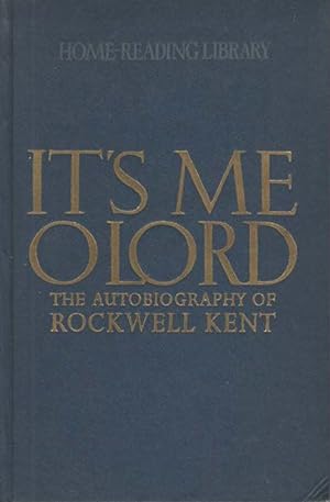 It s me o lord - The Autobiography of Rockwell Kent;