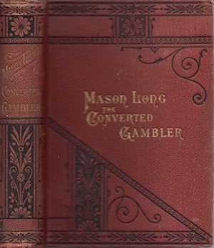 Image du vendeur pour The Life of Mason Long, The Converted Gambler mis en vente par Americana Books, ABAA