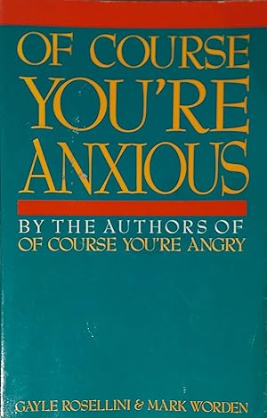 Of Course You're Anxious: Healthy Ways to Deal with Worry, Fear and Stress in Recovery