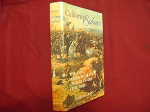 Seller image for California Sabers. The 2nd Massachusetts Cavalry in the Civil War. for sale by BookMine