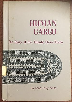 Human cargo;: The story of the Atlantic slave trade (Toward freedom series)