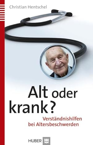 Seller image for Alt oder krank?: Verstndnishilfen bei Altersbeschwerden : Verstndnishilfen bei Altersbeschwerden for sale by AHA-BUCH