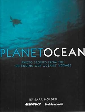 Planet Ocean : Photo Stories from the 'Defending Our Oceans' Voyage