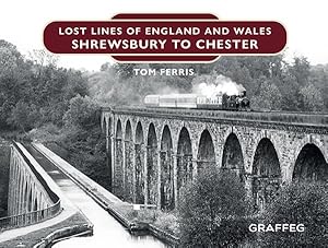 Imagen del vendedor de Lost Lines of England and Wales : Shrewsbury to Chester a la venta por GreatBookPrices