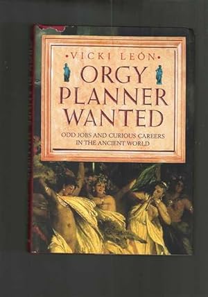 Seller image for Orgy Planner Wanted: Odd Jobs and Curious Callings in the Ancient World for sale by Berry Books