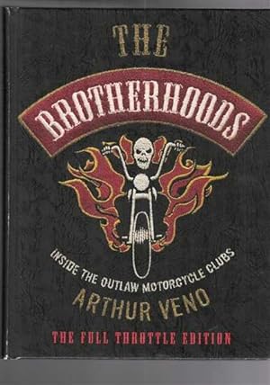 Imagen del vendedor de The Brotherhoods: Inside The Outlaw Motorcycle Clubs: The Full Throttle Edition a la venta por Berry Books