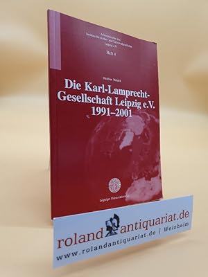 Seller image for Die Karl-Lamprecht-Gesellschaft Leipzig e.V. 1991-2001 for sale by Roland Antiquariat UG haftungsbeschrnkt