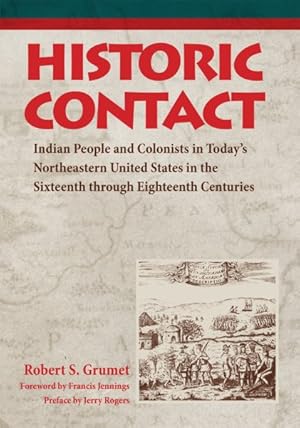 Bild des Verkufers fr Historic Contact : Indian People and Colonists in Today's Northeastern United States in the Sixteenth Through Eighteenth Centuries zum Verkauf von GreatBookPricesUK