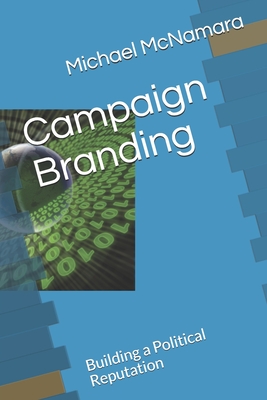 Seller image for Campaign Branding: Building a Political Reputation (Paperback or Softback) for sale by BargainBookStores