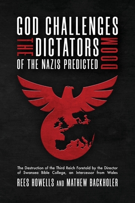 Seller image for God Challenges the Dictators, Doom of the Nazis Predicted: The Destruction of the Third Reich Foretold by the Director of Swansea Bible College, An In (Paperback or Softback) for sale by BargainBookStores