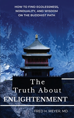 Seller image for The Truth about Enlightenment: How to Find Egolessness, Nonduality, and Wisdom on the Buddhist Path (Paperback or Softback) for sale by BargainBookStores